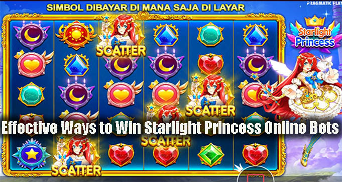 Effective Ways to Win Starlight Princess Online Bets