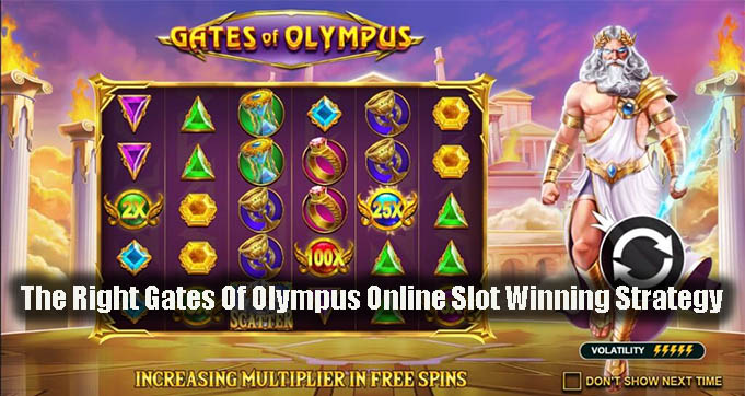 The Right Gates Of Olympus Online Slot Winning Strategy